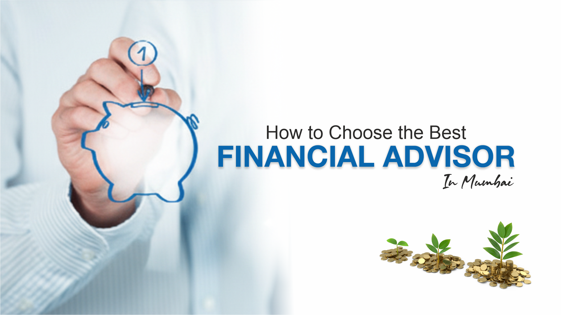 How to Choose the Best FINANCIAL ADVISOR IN MUMBAI